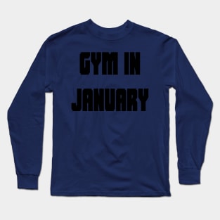 Gym in January Long Sleeve T-Shirt